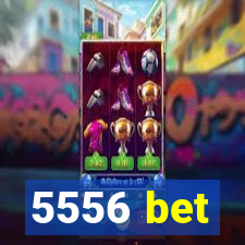 5556 bet